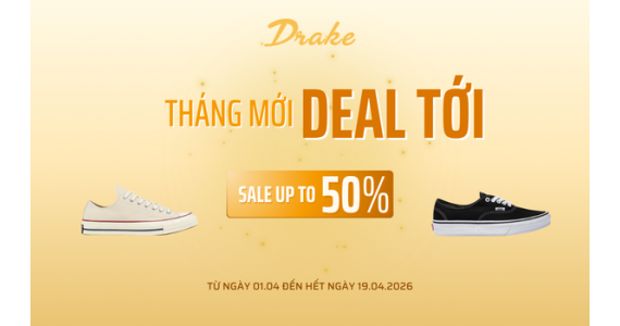 THÁNG MỚI DEAL TỚI - SALE UP TO 50% AT DRAKE VN