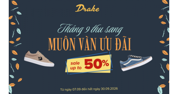 THÁNG 9 THU SANG - SALE UP TO 50% ALL ITEMS DRAKE VN 