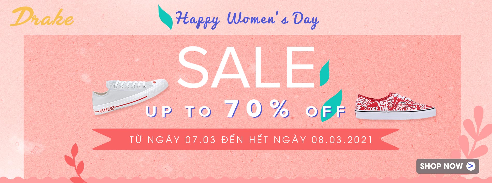 HAPPY WOMEN'S DAY 8/3 - SALE UP TO 70% ALL ITEMS TẠI DRAKE VN